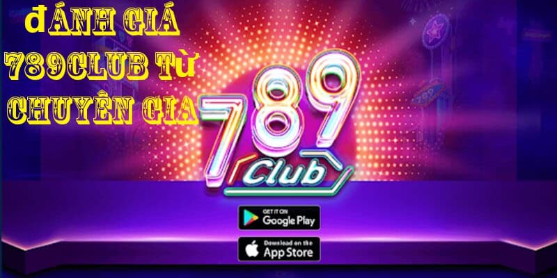 Đánh giá 789club từ chuyên gia