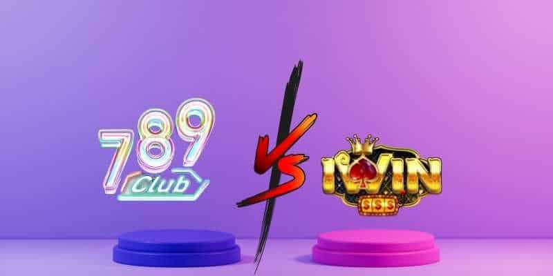 Nên chọn 789club hay Iwin